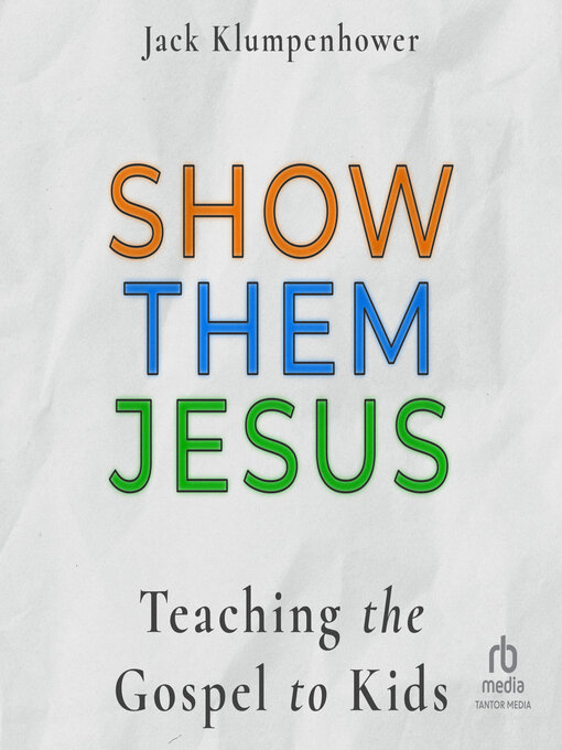 Title details for Show them Jesus by Jack Klumpenhower - Wait list